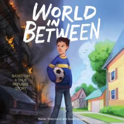 World in Between : Based on a True Refugee Story