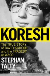 Koresh : The True Story of David Koresh and the Tragedy at Waco