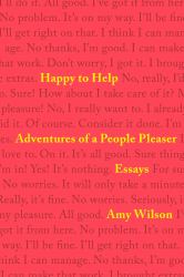 Happy to Help : Adventures of a People Pleaser