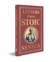 Letters from a Stoic : (Deluxe Hardbound Edition)