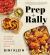 Prep and Rally : An Hour of Prep, a Week of Delicious Meals