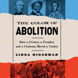 The Color of Abolition : How a Printer, a Prophet, and a Contessa Moved a Nation