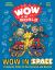 Wow in the World: Wow in Space : A Galactic Guide to the Universe and Beyond