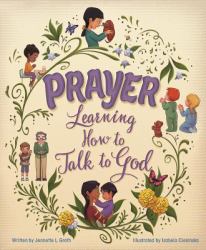 Prayer : Learning How to Talk to God