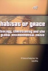 Habitat of Grace : Biology, Christianity and the Global Environmental Crisis