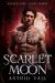 Scarlet Moon : A Spicy Paranormal Romance Novella