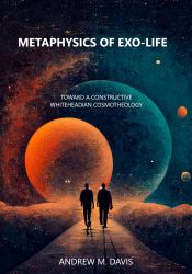 Metaphysics of Exo-Life : Toward a Constructive Whiteheadian Cosmotheology