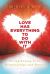 Love Has Everything to Do with It : Strengthening Love, Relationship and Family