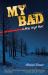 My Bad : A Mile High Noir