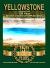 Yellowstone National Park : 150 Year Special Commemorative Publication