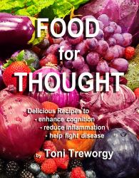 FOOD for THOUGHT : Delicious Recipes to Enhance Cognition, Reduce Inflammation and Help Fight Disease