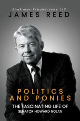 Politics and Ponies : The Fascinating Life of Senator Howard Nolan