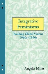 Integrative Feminisms : Building Global Visions, 1960s-1990s