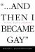 ... and Then I Became Gay : Young Men's Stories