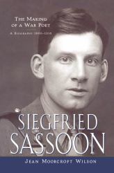 Siegfried Sassoon : The Making of a War Poet, a Biography (1886-1918)