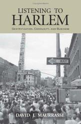 Listening to Harlem : Gentrification, Community, and Business