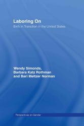 Laboring On : Birth in Transition in the United States