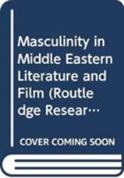 Masculinity in Middle Eastern Literature and Film