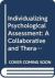 Individualizing Psychological Assessment : A Collaborative and Therapeutic Approach