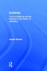 Sublimity : The Non-Rational and the Rational in the History of Aesthetics