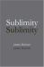 Sublimity : The Non-Rational and the Rational in the History of Aesthetics