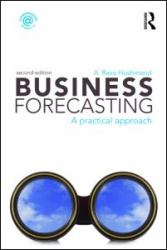 Business Forecasting : A Practical Approach