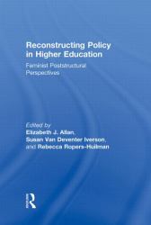 Reconstructing Policy in Higher Education : Feminist Poststructural Perspectives