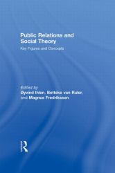 Public Relations and Social Theory : Key Figures and Concepts