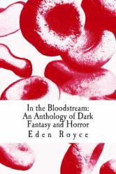 In the Bloodstream : An Anthology of Dark Fantasy and Horror