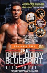 The Buff Body Blueprint : Busy Guys Body Transformation Complete Diet and Fitness Plan