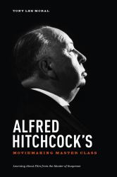 Alfred Hitchcock's Movie Making Master Class : Learning about Film from the Master of Suspense