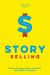 Story Selling : How to Develop, Market, and Pitch Your Film and TV Projects