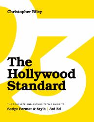 The Hollywood Standard - Third Edition : The Complete and Authoritative Guide to Script Format and Style (LIBRARY EDITION)