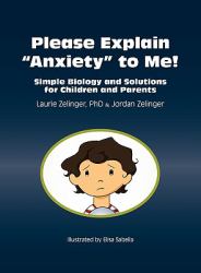 Please Explain Anxiety to Me! Simple Biology and Solutions for Children and Parents