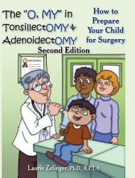 The O, My in Tonsillectomy and Adenoidectomy : How to prepare your child for surgery, a parent's manual, 2nd Edition