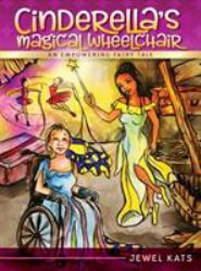 Cinderella's Magical Wheelchair : An Empowering Fairy Tale