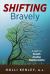 SHIFTING Bravely : A Path to Growth, Healing, and Transformation