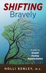 SHIFTING Bravely : A Path to Growth, Healing, and Transformation