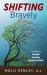 SHIFTING Bravely : A Path to Growth, Healing, and Transformation