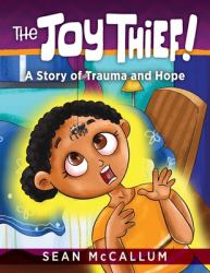 The Joy Thief : A Story of Trauma and Hope