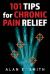 101 Tips for Chronic Pain Relief : Traditional, Alternative, and Complementary Health Solutions You Can Use!