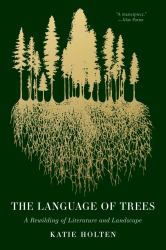 Language of Trees : A Rewilding of Literature and Landscape