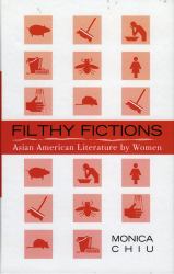 Filthy Fictions : Asian American Literature by Women