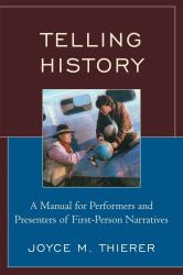 Telling History : A Manual for Performers and Presenters of First-Person Narratives