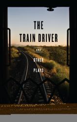 The Train Driver and Other Plays