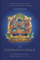 Guhyasamaja Practice in the Arya Nagarjuna System, Volume One : The Generation Stage