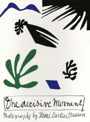 Henri Cartier-Bresson : The Decisive Moment