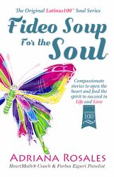 Fideo Soup for the Soul : Compassionate Stories to Open the Heart and Feed the Spirit to Succeed in Life and Love