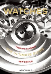 Watches : The Ultimate Guide