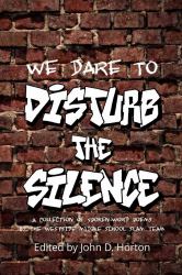 We Dare to Disturb the Silence